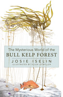 The Mysterious World of the Bull Kelp Forest-9781597147019