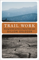 Trail Work : Restoring the Paths and Stories of America's Public Lands-9781597147132