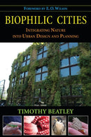 Biophilic Cities : Integrating Nature into Urban Design and Planning-9781597267151