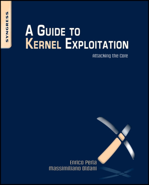 A Guide to Kernel Exploitation : Attacking the Core-9781597494861