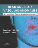 Head and Neck Vascular Anomalies : A Practical Case-Based Approach-9781597565462