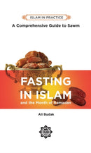 Fasting in Islam and the Month of Ramadan : A Comprehensive Guide to Sawm-9781597849197