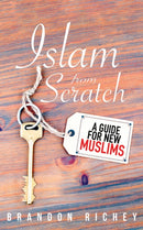 Islam from Scratch : A Guide for New Muslims-9781597849432