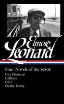 Elmore Leonard: Four Novels Of The 1980s : City Primeval / LaBrava / Glitz / Freaky Deaky-9781598534122