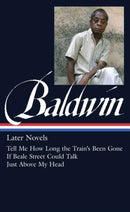 James Baldwin: Later Novels : Tell Me How Long the Train's Been Gone / If Beale Street Could Talk / Just Above My Head-9781598534542