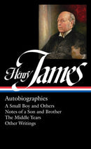 Henry James: Autobiographies : A Small Boy and Others / Notes of a Son and Brother / The Middle Years / Other Writings-9781598534719