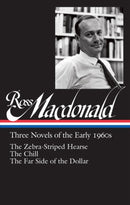 Ross Macdonald: Three Novels Of The Early 1960s : The Zebra-Striped Hearse/ The Chill/ The Far Side of the Dollar (Library of America