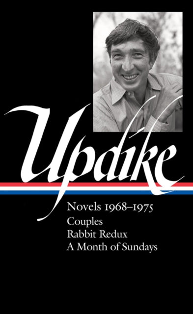 John Updike: Novels 1968-1975 (LOA #326) : Couples / Rabbit Redux / A Month of Sundays-9781598536492