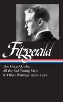 F. Scott Fitzgerald: The Great Gatsby, All The Sad Young Men & Other Writings 1920-26 : (LOA