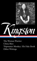 Maxine Hong Kingston : The Woman Warrior, China Men, Tripmaster Monkey, Hawai'i One Summer, Other Writings (LOA