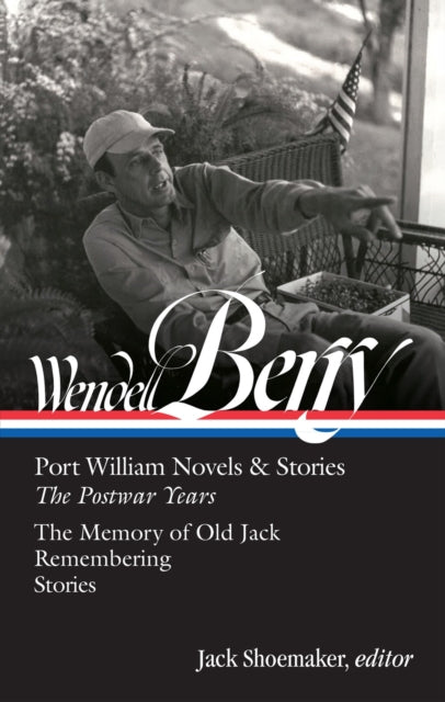 Wendell Berry: Port William Novels & Stories: The Postwar Years (loa #381)-9781598537765