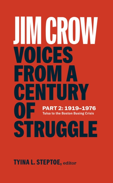 Jim Crow: Voices from a Century of Struggle Part 2 (LOA #387) : 1919-1976: Tulsa to the Boston Busing Crisis-9781598538014