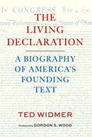 The Living Declaration: A Biography of America''s Founding Text