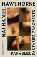 Nathaniel Hawthorne: Parables, Fantasies, Fragments