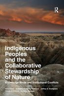 Indigenous Peoples and the Collaborative Stewardship of Nature : Knowledge Binds and Institutional Conflicts-9781598745788