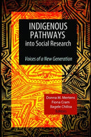 Indigenous Pathways into Social Research : Voices of a New Generation-9781598746969