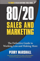 80/20 Sales and Marketing : The Definitive Guide to Working Less and Making More-9781599185057