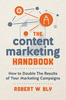 The Content Marketing Handbook : How to Double the Results of Your Marketing Campaigns-9781599186603