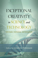Exceptional Creativity in Science and Technology : Individuals, Institutions, and Innovations-9781599474267