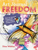 Art Journal Freedom : How to Journal Creatively With Color & Composition-9781599636153