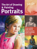 The Art of Drawing & Painting Portraits (Collector's Series) : Create realistic heads, faces & features in pencil, pastel, watercolor, oil & acrylic-9781600582677