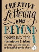 Creative Lettering and Beyond (Creative and Beyond) : Inspiring tips, techniques, and ideas for hand lettering your way to beautiful works of art-9781600583971