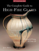 The Complete Guide to High-Fire Glazes : Glazing & Firing at Cone 10-9781600592164
