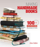 Making Handmade Books : 100+ Bindings, Structures & Forms-9781600595875