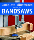 Taunton's Complete Illustrated Guide to Bandsaws-9781600850967