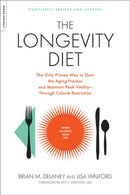 The Longevity Diet : The Only Proven Way to Slow the Aging Process and Maintain Peak Vitality--Through Calorie Restriction-9781600940385