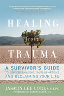 Healing from Trauma : A Survivor's Guide to Understanding Your Symptoms and Reclaiming Your Life-9781600940613