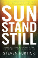 Sun Stand Still : What Happens When you Dare to Ask God for the Impossible-9781601423221