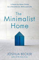 The Minimalist Home: A Room-By-Room Guide to a Decluttered, Refocused Life-9781601427991