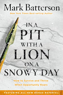 In a Pit with a Lion on a Snowy Day : How to Survive and Thrive When Opportunity Roars-9781601429292