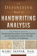 The Definitive Book of Handwriting Analysis : The Complete Guide to Interpreting Personalities, Detecting Forgeries, and Revealing Brain Activity Through the Science of Graphology-9781601630254