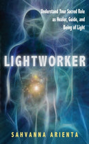 Lightworker : Understand Your Sacred Role as Healer, Guide, and Being of Light-9781601631886