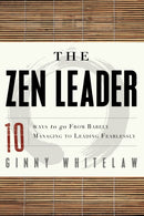 ZEN Leader : 10 Ways to Go from Barely Managing to Leading Fearlessly-9781601632111