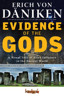 Evidence of the Gods : A Visual Tour of Alien Influence in the Ancient World-9781601632470