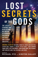 Lost Secret of the Gods : The Latest Evidence and Revelations on Ancient Astronauts, Precursor Cultures, and Secret Societies-9781601633248