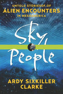 Sky People : Untold Stories of Alien Encounters in Mesoamerica-9781601633477