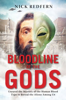 Bloodline of the Gods : Unravel the Mystery of the Human Blood Type to Reveal the Aliens Among Us-9781601633651