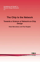 The Chip Is the Network : Towards a Science of Network-on-Chip Design-9781601981929