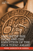 History of the Incas and the Execution of the Inca Tupac Amaru-9781602069077