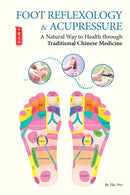 Foot Reflexology & Acupressure : A Natural Way to Health Through Traditional Chinese Medicine-9781602201644