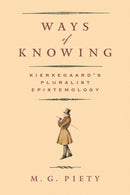 Ways of Knowing : Kierkegaard's Pluralist Epistemology-9781602583467