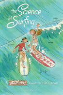 The Science of Surfing : A Surfside Girls Guide to the Ocean??-9781603094948