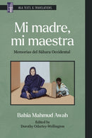 Mi madre, mi maestra : Memorias del Sahara Occidental-9781603296434