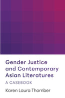 Gender Justice and Contemporary Asian Literatures : A Casebook-9781603296601