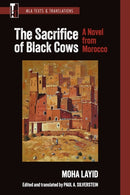The Sacrifice of Black Cows : A Novel from Morocco-9781603296656
