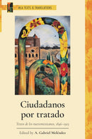Ciudadanos Por Tratado : Textos De Los Nuevomexicanos, 1846-1925-9781603296922